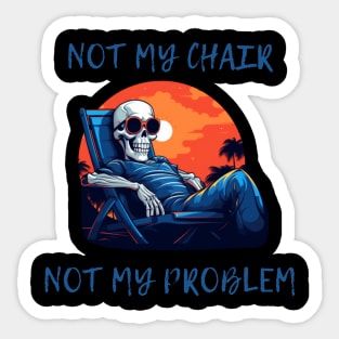 Not my chair, not my problem, skeleton, gift present ideas Sticker